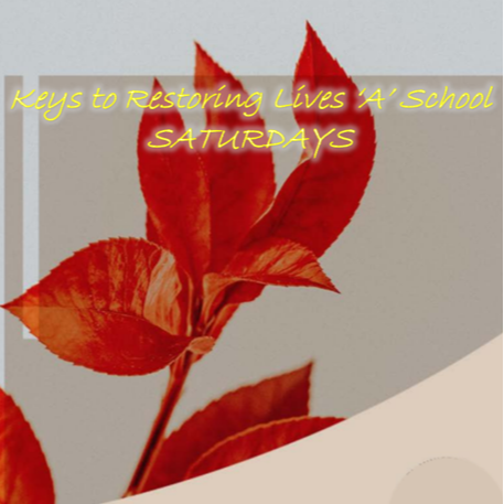 Keys To Restoring Lives ‘A’ School (Saturdays) 28/03/26 -13/02/27